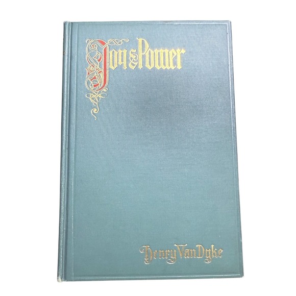 The Joy and Power by Henry Van Dyke 1903 First Edition Hardcover‎ Book